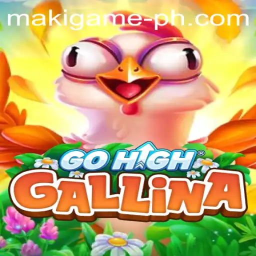 Unveiling GoHighGallina: The Maki Game Phenomenon