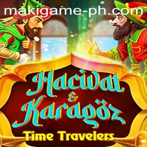 Exploring the Intriguing World of HacivatandKaragoz: The Maki Game
